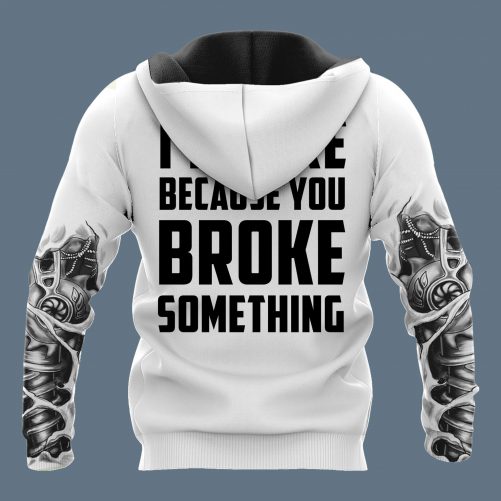 Mechanic 3D Hoodie Im Here Because You Broke Something White B