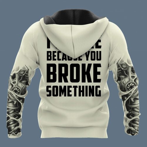 Mechanic Skull 3D Hoodie Im Here Because You Broke Something Kem B