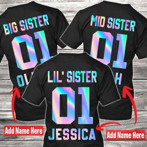 Personalized Big Sister 01 Mid Sister 01 LiL Sister 01 Sister Shirts For 3 Hologram