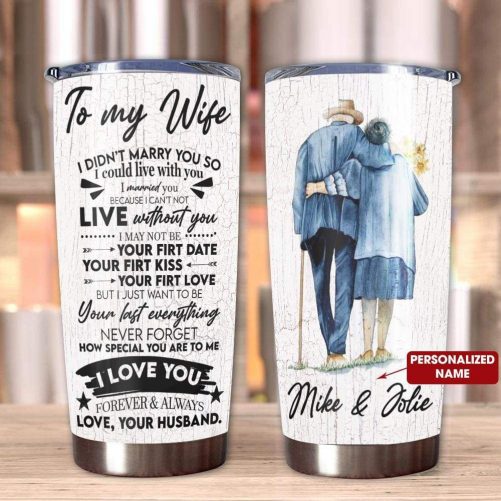 tumbler husband to wife i didnt marry you so i could live with you personalized name 20oz 619 1024x1024