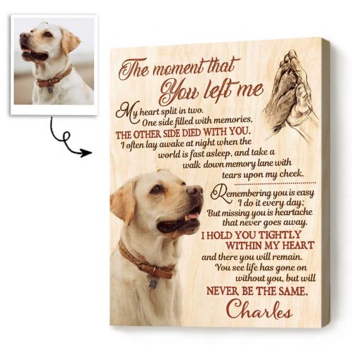 Dog Memorial Gift Personalized Dog Memorial Wall Art Custom Pet Sympathy Gift The Moment That You Left Me