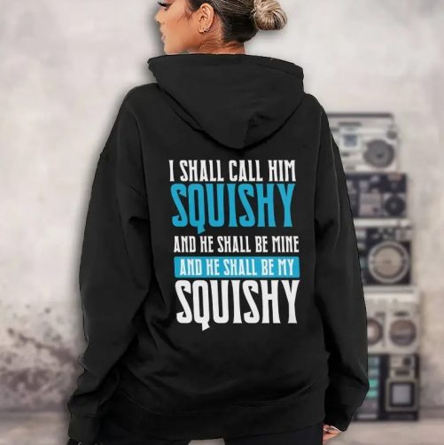 I Am Squishy I Shall Call Him Hoodie 2