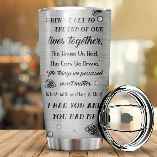 When We Get To The End Of Our Lives Together Large Tumbler 1