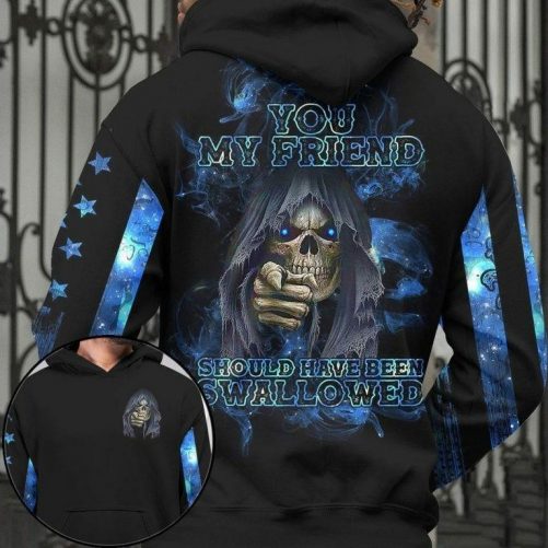You My Friend Should Have Been Swallowed Skull Hoodie 1