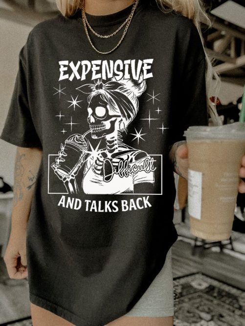 Funny T shirt Expensive Difficult And Talks Back2