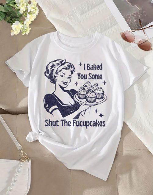 Funny T shirt I Bake You Some Shut The F Cake3
