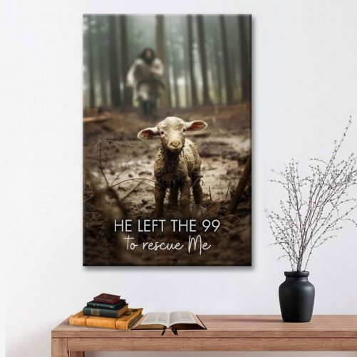 He Left the 99 to Rescue Me Jesus and Lost Sheep Canvas