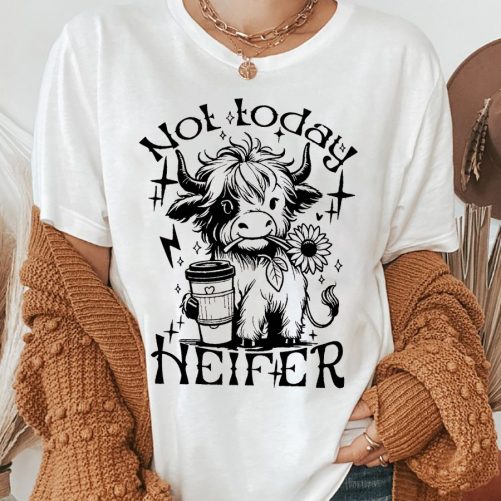Funny T shirt Not Today Heifer 3