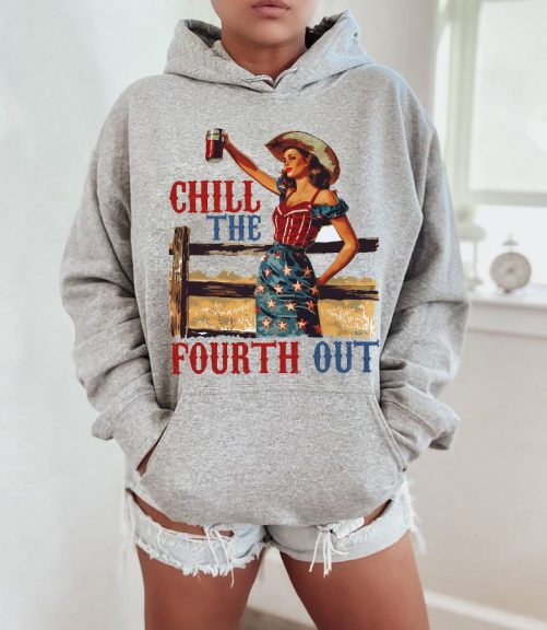 Independence Day Hoodie Chill The Fourth Out 4