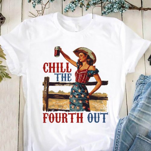 Independence Day T shirt Chill The Fourth Out