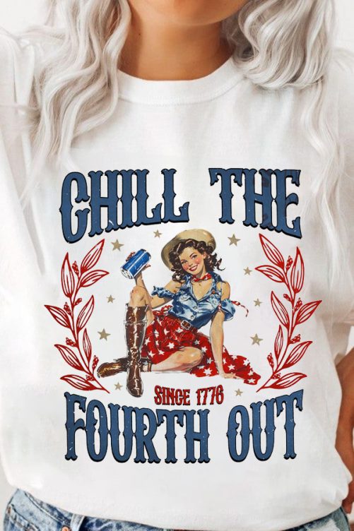 Independence Day T shirt Chill The Fourth Out Since 1776 2