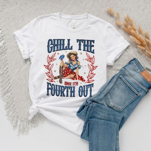 Independence Day T shirt Chill The Fourth Out Since 1776 3