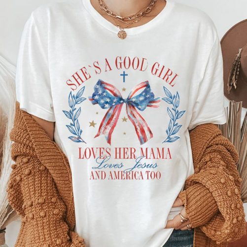 Independence Day T shirt Shes A Good Girl Loves Her Mama 3