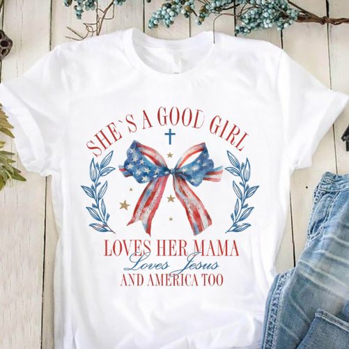 Independence Day T shirt Shes A Good Girl Loves Her Mama