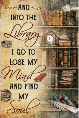 Bookshelf Poster And Into The Library I Go To Lose My Mind And Find My ...