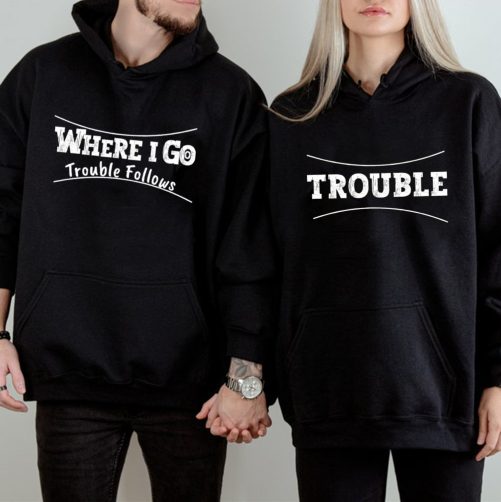 Matching Couple Hoodies Where I Go Trouble Follows Funny Hoodies