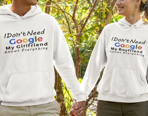 Matching Couple Hoodies I Don't Need Google, My Girlfriend:Boyfriend Knows Everything