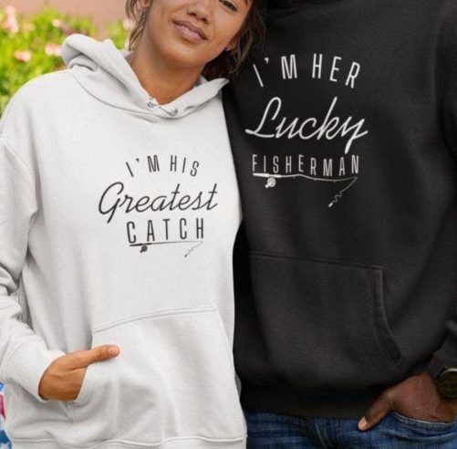 Matching Couple Hoodies I'm Her Lucky Fisherman And I'm His Greatest Catch