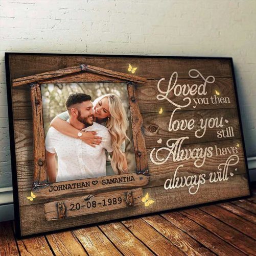 Custom Couple Canvas Loved You Then Love You Still Always Have Always Will (1)