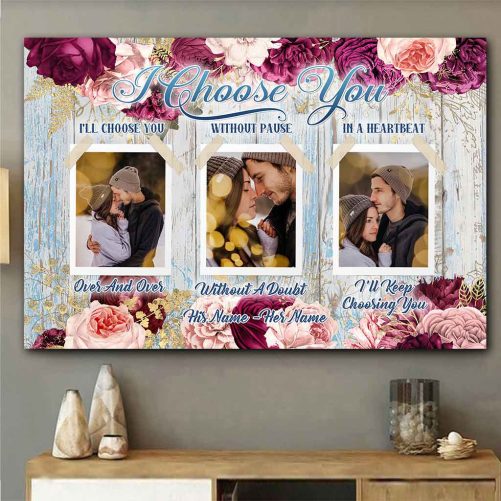 Custom Name And Photo Couple Canvas I Choose You Over And Over (2)