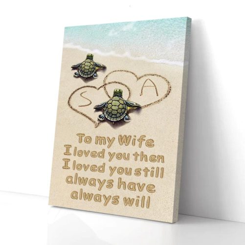 Custom Name To My Wife Canvas I Love You Then I Love You Still 1