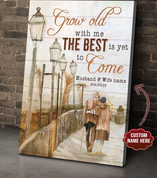 Custom Old Couple Canvas Grow Old Along With Me The Best Is Yet To Come (1)