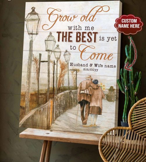 Custom Old Couple Canvas Grow Old Along With Me The Best Is Yet To Come (3)