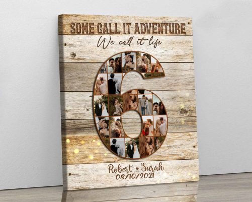 Custom Photo 6th Anniversary Canvas Some Call It Adventure We Call It Life (1)