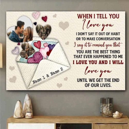 Custom Photo Couple Canvas When I Tell You I Love You Until We Get The End Of Our Lives (2)