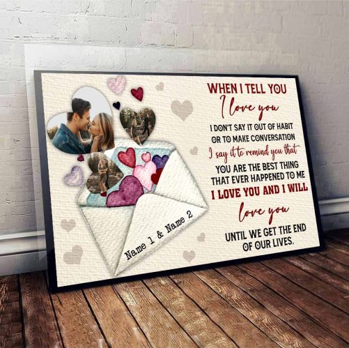 Custom Photo Couple Canvas When I Tell You I Love You Until We Get The End Of Our Lives (3)