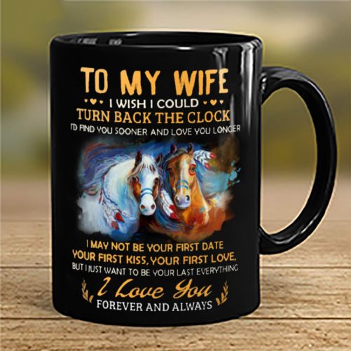Horse Couple Mug To My Wife From Husband I Wish I Could Turn Back The Clock 2