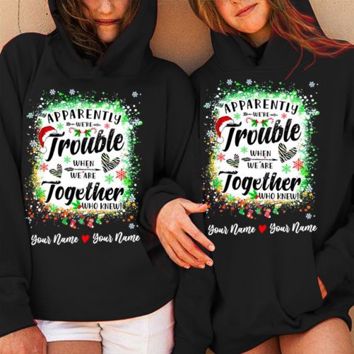 Matching Friend Hoodie Apparently We're Trouble When We Are Together   Christmas Gift For Best Friend 2