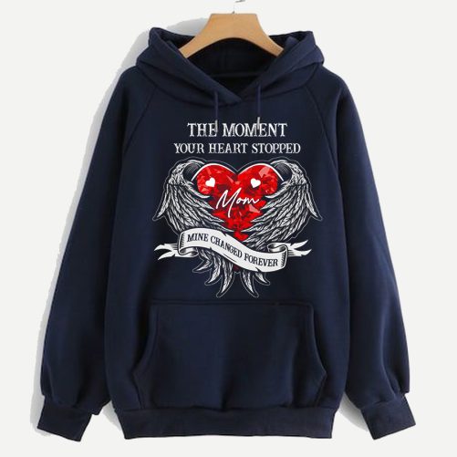 Memorial Hoodie The Moment Your Heart Stopped Mom   Memorial Gift 2