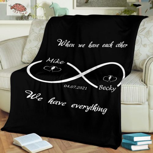 Personalized Couple Blanket When We Have Each Other We Have Everything 1