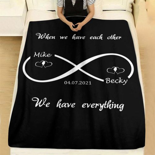 Personalized Couple Blanket When We Have Each Other We Have Everything 2