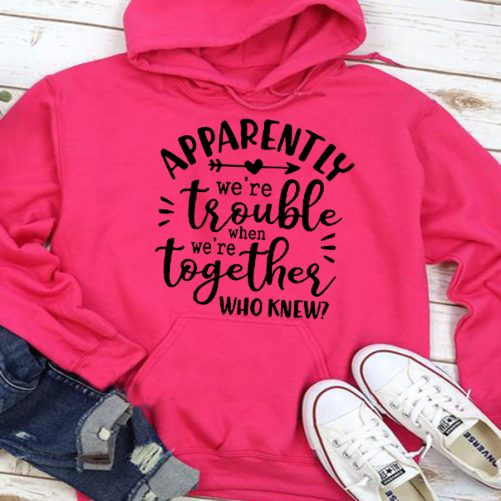 Matching Best Friend Hoodie Apparently We're Trouble When We're Together   Gift For Best Friend 3