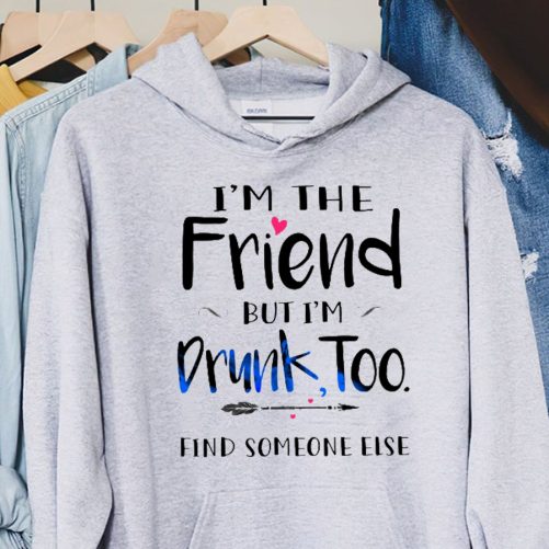 Matching Best Friend Hoodie I'm Someone Else But I'm Probably More Drunk   Gift For Best Friend 1