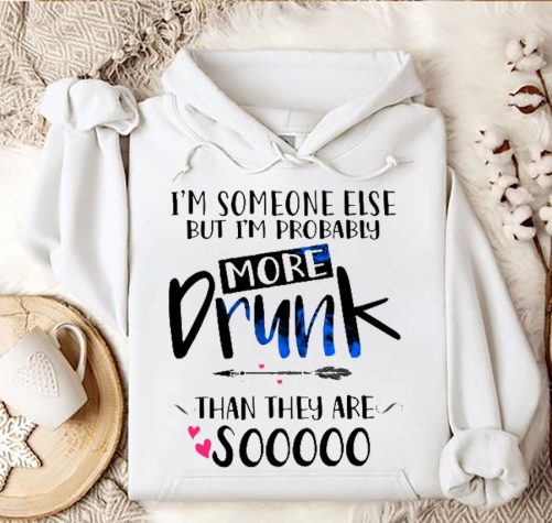 Matching Best Friend Hoodie I'm Someone Else But I'm Probably More Drunk   Gift For Best Friend 2