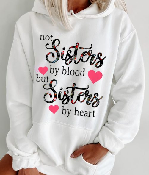 Matching Best Friend Hoodie Not Sisters By Blood But Sisters By Heart   Gift For Best Friend 1
