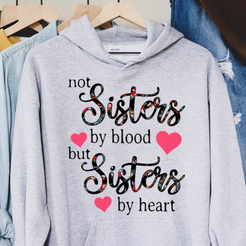 Matching Best Friend Hoodie Not Sisters By Blood But Sisters By Heart   Gift For Best Friend 2