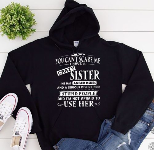 Sister Hoodie You Can't Scare Me I Have A Crazy Sister Gift For Sister 2