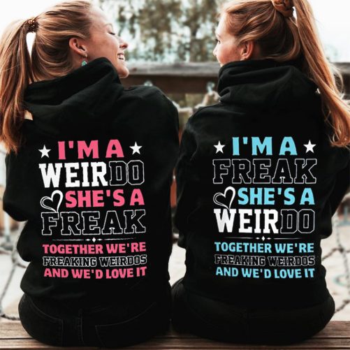 Matching Best Friend Hoodie I'm A Weirdo She's A Freak Together   Gift For Best Friend  1