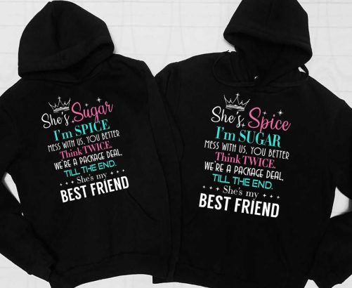 Matching Best Friend Hoodie She's Sugar I'm Spice Mess With Us You Better   Gift For Best Friend
