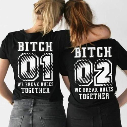 Matching Best Friend T shirt Btch We Break Rules Together   Gift For Best Friend 1