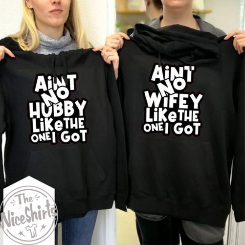 Matching Couple Hoodie Ain't No Hubby:Wifey Like The One I Got   Gift For Couple 3