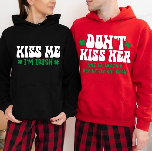 Matching Irish Couple Hoodie Kiss Me I'm Irish Don't Kiss Her She Is Taken   Gift For Couple