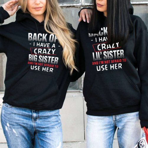 Matching Sister Hoodie Back Off I Have A Crazy Big Sister And Lil Sister   Gift For Sister  1