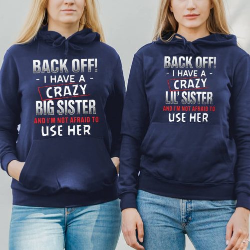 Matching Sister Hoodie Back Off I Have A Crazy Big Sister And Lil Sister   Gift For Sister  2