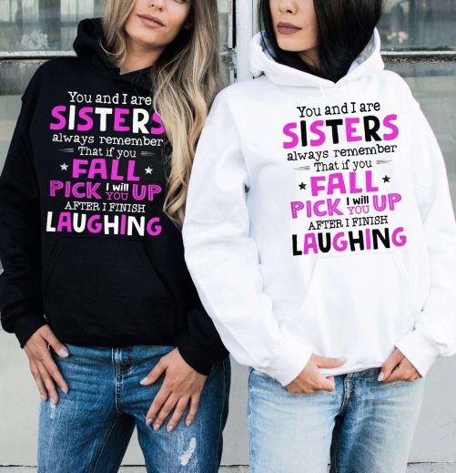 Matching Sister Hoodie You And I Are Sisters Always Remember Gift For Sister 1