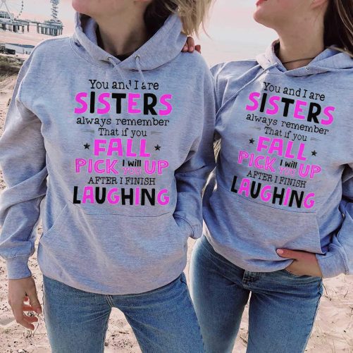Matching Sister Hoodie You And I Are Sisters Always Remember Gift For Sister 2